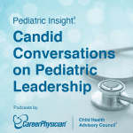 Pediatric Insight: Candid Conversations on Pediatric Leadership